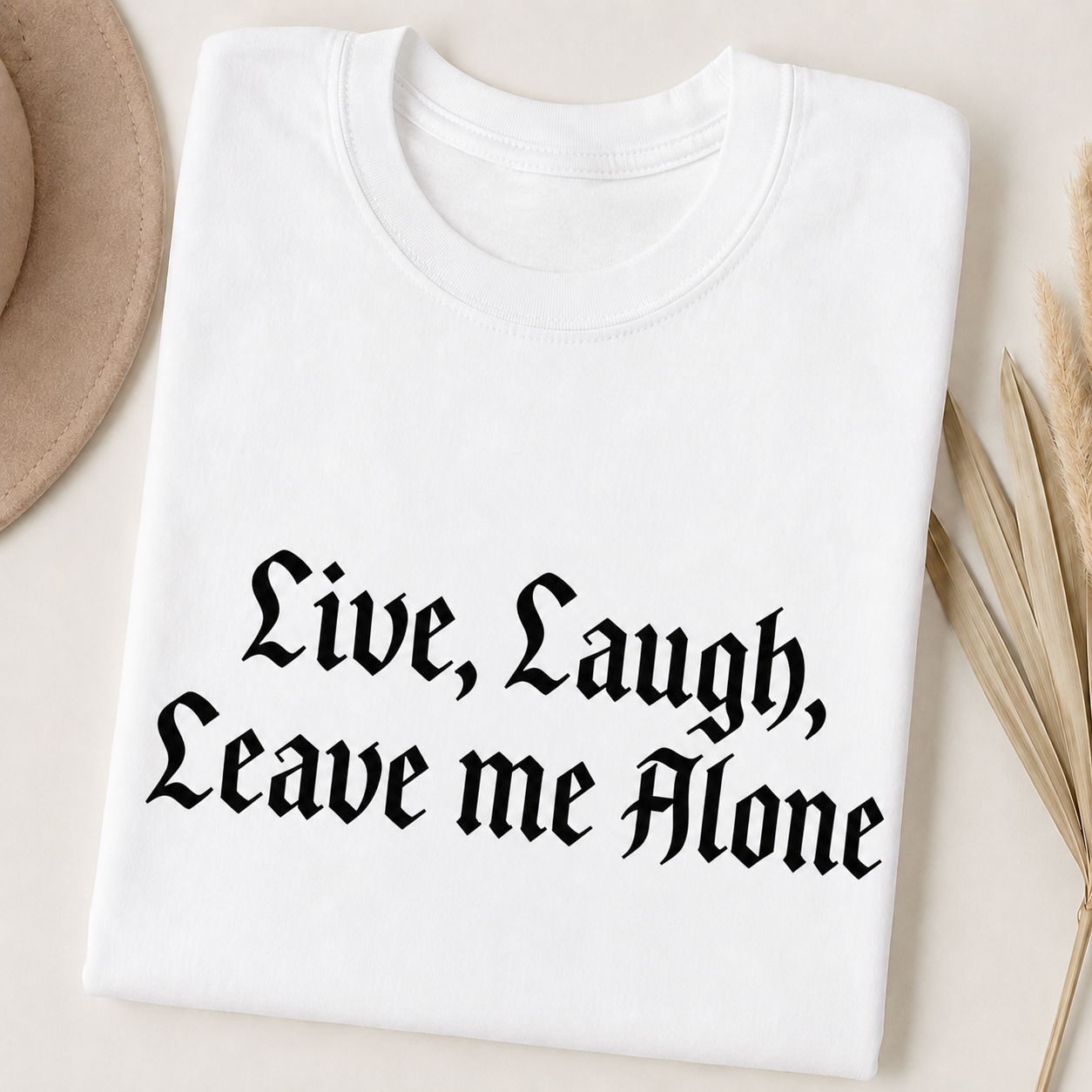 "Live Laugh Leave Me Alone" Tshirt